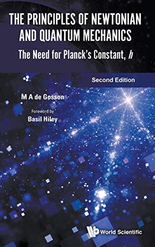 The Principles of Newtonian and Quantum Mechanics: The Need for Planck's Constant, h