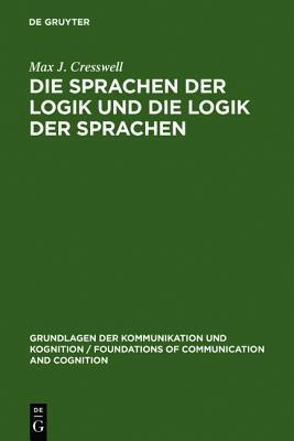 Die Sprachen der Logik und die Logik der Sprache (Grundlagen der Kommunikation und Kognition / Foundations of Communication and Cognition)