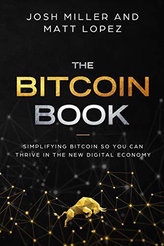 The Bitcoin Book: Simplifying Bitcoin So You Can Thrive in the New Digital Economy