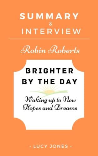 Summary and Interview of Brighter by the Day by Robin Roberts: Waking Up to New Hopes and Dreams