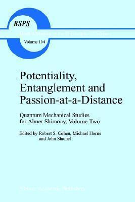 Potentiality, Entanglement and Passion-at-a-Distance: Quantum Mechanical Studies for Abner Shimony, Volume Two