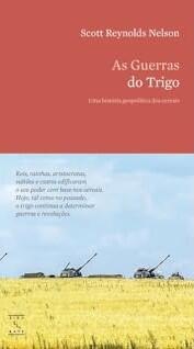 As Guerras do Trigo: Uma História Geopolítica dos Cereais