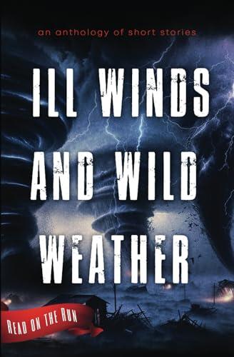 Ill Winds and Wild Weather