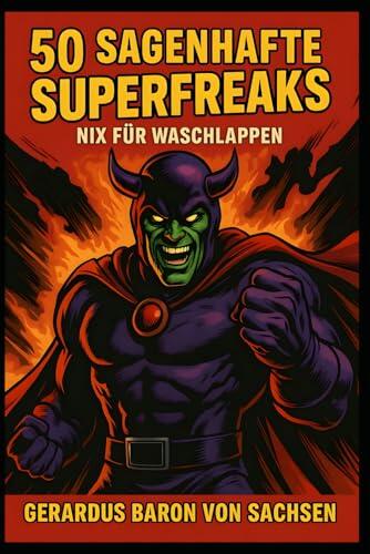 50 Sagenhafte Superfreaks: Nix für Waschlappen