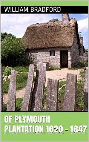 Of Plymouth Plantation 1620 - 1647
