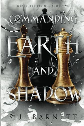 Commanding Earth And Shadow: Grayshell Rising, Book Two