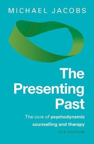 EBOOK: The Presenting Past: The Core of Psychodynamic Counselling and Therapy