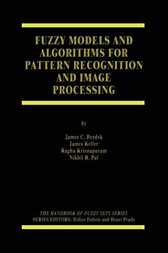 Fuzzy Models and Algorithms for Pattern Recognition and Image Processing