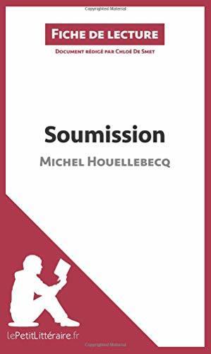 Soumission de Michel Houellebecq (Fiche de lecture): Analyse complète et résumé détaillé de l'oeuvre
