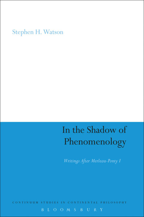 In the Shadow of Phenomenology: Writings After Merleau-Ponty (I)