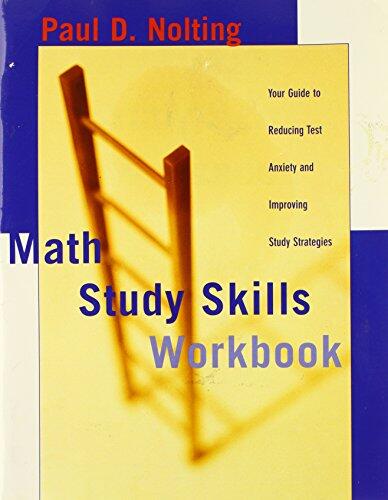 Math Study Skills Workbook: Your Guide to Reducing Test Anxiety and Improving Study Strategies