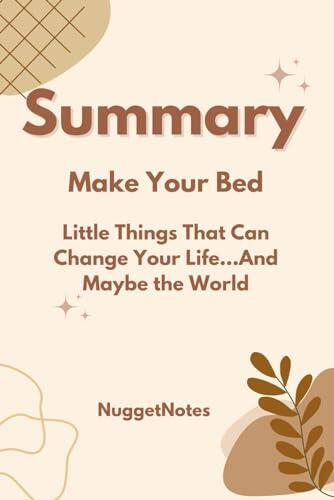 Summary: Make Your Bed: Little Things That Can Change Your Life...And Maybe the World: A Guide to the Book by William H. McRaven