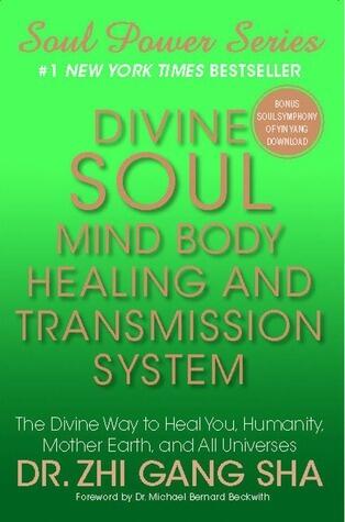 Divine Soul Mind Body Healing and Transmission Systems: The Divine Way to Heal You, Humanity, Mother Earth, and All Universes