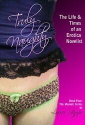 Truly Naughty: The Life & Times of an Erotica Novelist