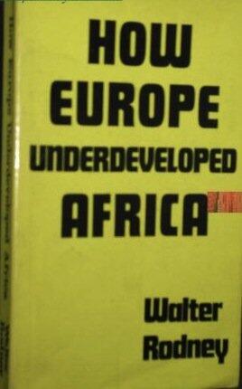 How Europe Underdeveloped Africa.