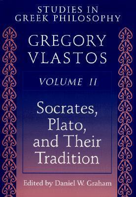 Studies in Greek Philosophy, Vol 2: Socrates, Plato & Their Tradition