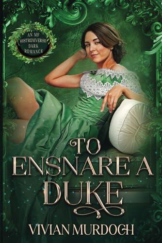 To Ensnare a Duke: An Mf HistromVerse Dark Romance