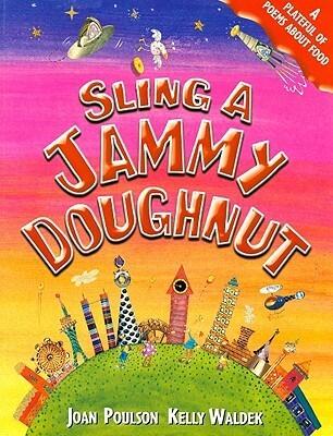 Sling a Jammy Doughnut: A Plateful of Poems About Food