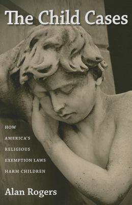 The Child Cases: How America's Religious Exemption Laws Harm Children