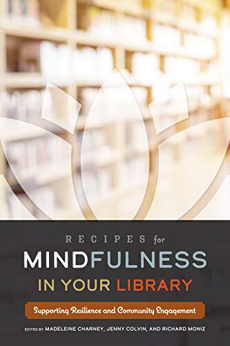 Recipes for Mindfulness in Your Library (Supporting Resilience and Community Engagement)