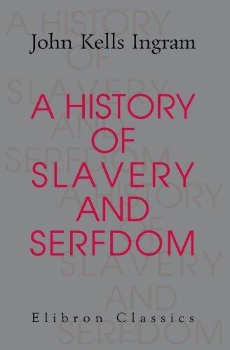 A History of Slavery and Serfdom
