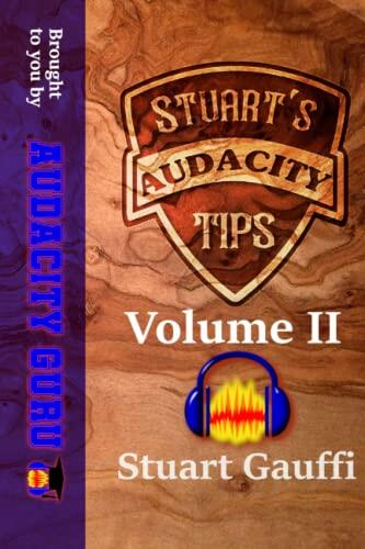 Stuart’s Audacity Tips Volume II