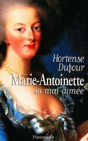 Marie-Antoinette, la mal-aimée