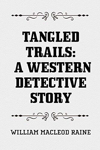 Tangled Trails: A Western Detective Story