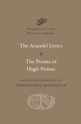The Arundel Lyrics / The Poems of Hugh Primas