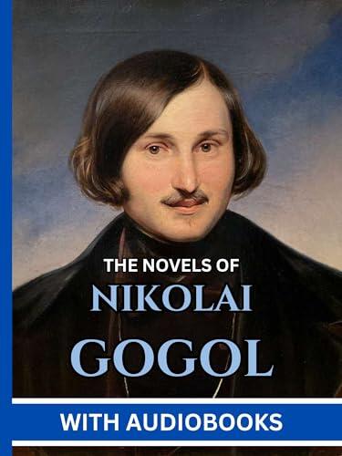 Nikolai Gogol: The Novels - (5 Books) Dead Souls, The Mantle, The Inspector-General, Taras Bulba, Cossack Tales and Other Stories