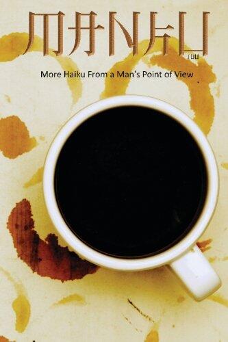 Manku Too: More Haiku From a Man's Point of View