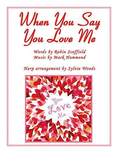 When You Say You Love Me: (Josh Groban) Arranged for the Harp