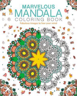 Marvelous Mandala Coloring Book: Fabulous images to free your mind