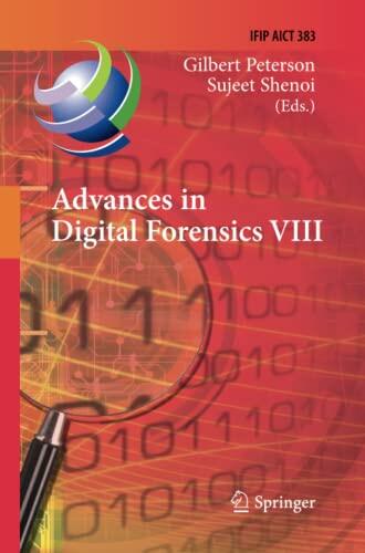 Advances in Digital Forensics VIII: 8th IFIP WG 11.9 International Conference on Digital Forensics, Pretoria, South Africa, January 3-5, 2012, Revised ... and Communication Technology, 383)
