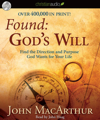 Found: God's Will: Find the Direction and Purpose God Wants for Your Life