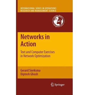 Networks in Action: Text and Computer Exercises in Network Optimization