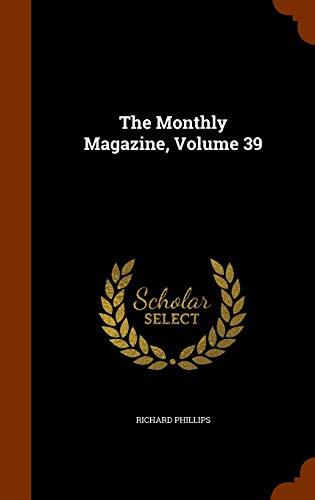 The Monthly Magazine, Volume 39