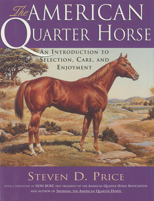 The American Quarter Horse: An Introduction to Selection, Care, and Enjoyment