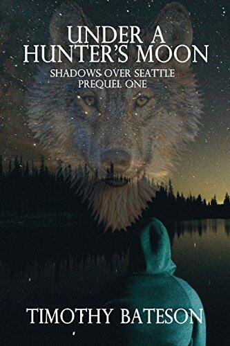 Under A Hunter's Moon: Shadows Over Seattle: Prequels One