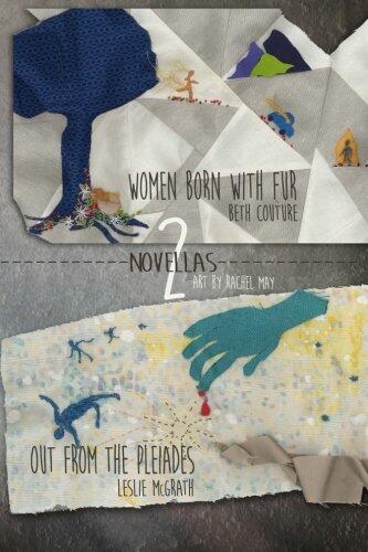 Women Born with Fur and Out from the Pleiades: Two Novellas
