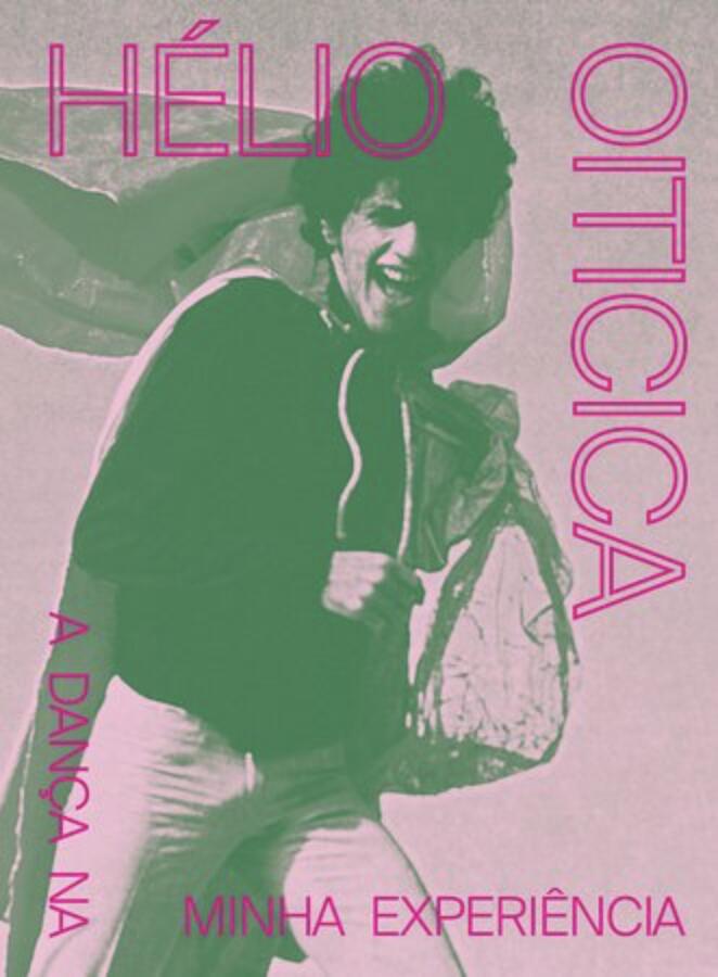 Hélio Oiticica: a dança na minha experiência