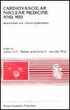 Cardiovascular Nuclear Medicine and MRI : Quantitation and Clinical Applications