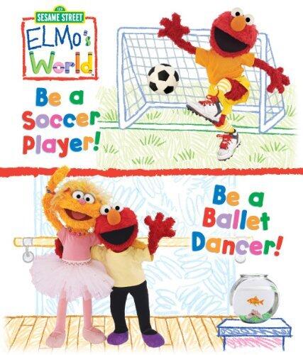Elmo's World: Be a Soccer Player! Be a Ballet Dancer!