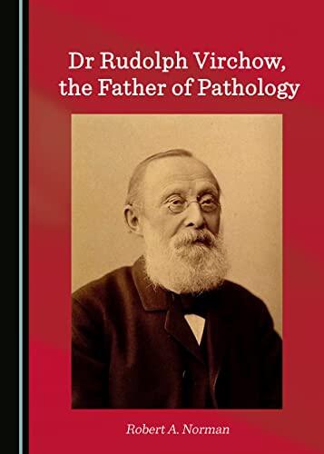 Dr. Rudolf Virchow, the Father of Pathology