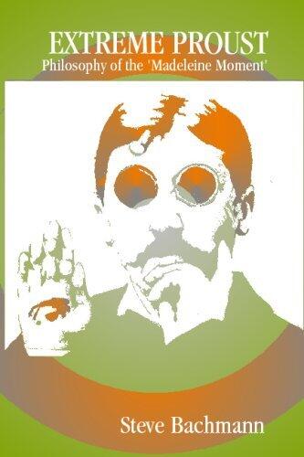 Extreme Proust: Philosophy of the Madeleine Moment