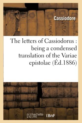 The Letters of Cassiodorus: Being a Condensed Translation of the Variae Epistolae