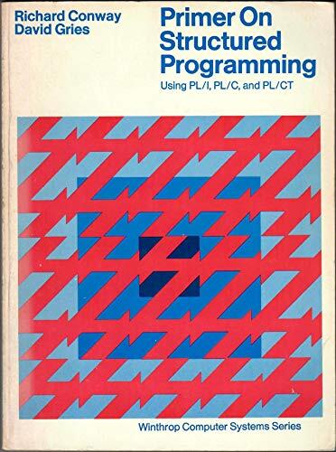 Primer on Structured Programming Using PL/I, PL/C and PL/CT