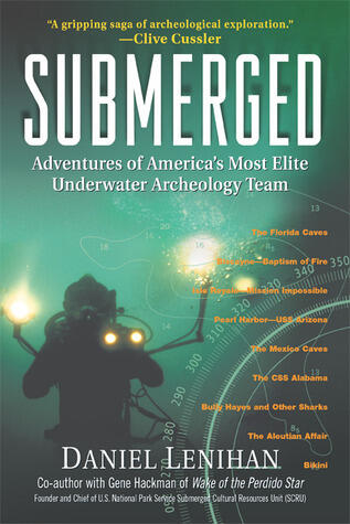 Submerged: Adventures of America's Most Elite Underwater Archeology Team - Real-Life Discoveries from Ancient Desert Ruins to WWII Shipwrecks and Atomic Sites