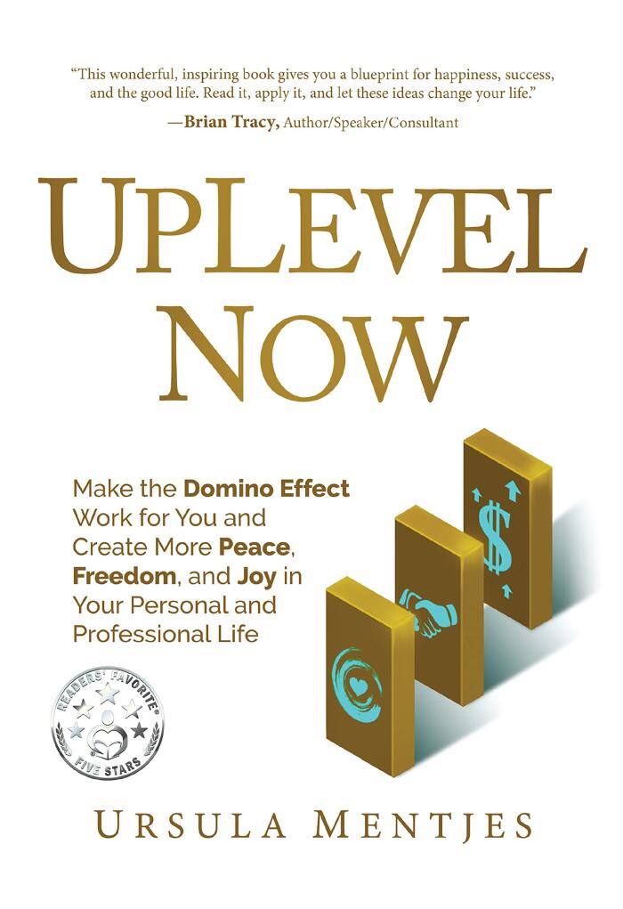 UpLevel NOW: Make the Domino Effect Work for You and Create More Peace, Freedom, and Joy in Your Personal and Professional Life