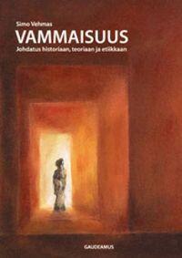 Vammaisuus. Johdatus historiaan, teoriaan ja etiikkaan.